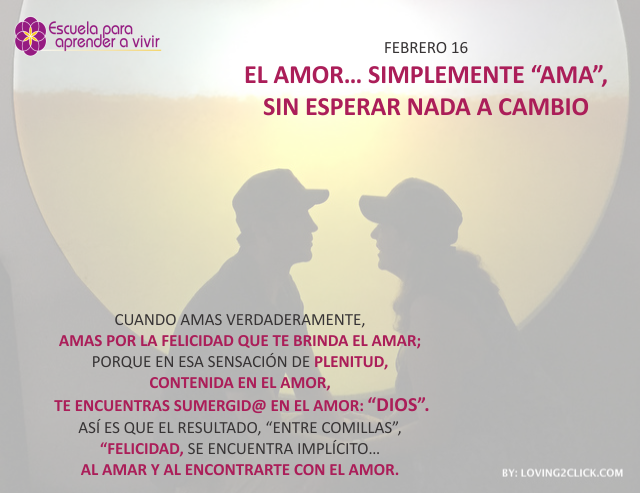 El amor... simplemente ama, sin esperar nada a cambio